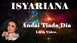 Isyariana Andai Tiada Dia Lirik [upl. by Nnyleuqcaj]