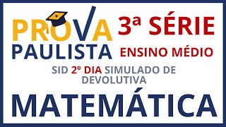 PROVA PAULISTA 3º BIMESTRE DE 2024  SID 2º DIA SIMULADO DE MATEMÁTICA 3ª SÉRIE DO ENSINO MÉDIO [upl. by Nuahsar]