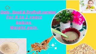 Oats Sooji amp Dryfruit cerelac For 6 to 1 year Babies Weight Gain [upl. by Jehias]