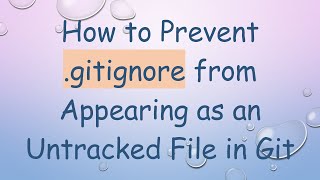 How to Prevent gitignore from Appearing as an Untracked File in Git [upl. by John]