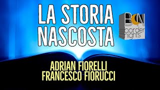 LA STORIA NASCOSTA  ADRIAN FIORELLI con FRANCESCO FIORUCCI  parte I [upl. by Seyer162]