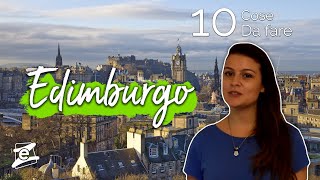 10 COSE DA FAREVEDERE AD EDIMBURGO [upl. by Andreana962]