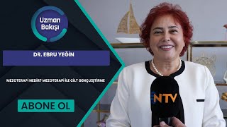 MEZOTERAPİ NEDİR MEZOTERAPİ İLE CİLT GENÇLEŞTİRME  DR EBRU YEĞİN  NTV  UZMAN BAKIŞI  10 KASIM [upl. by Louise]