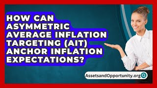 How Can Asymmetric Average Inflation Targeting AIT Anchor Inflation Expectations [upl. by Grory]