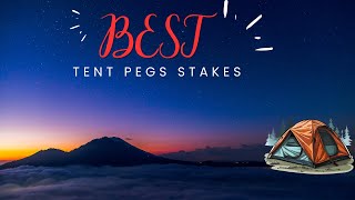 Best Tent Pegs and Stakes Ultimate Guide For Happy Camping [upl. by Ojybbob708]