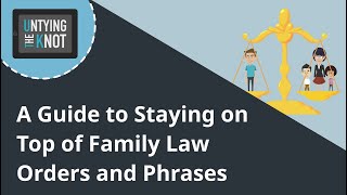 A Guide to Staying on Top of Family Law Orders and Phases [upl. by Annawd240]