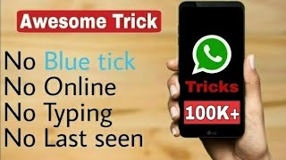 Whatsapp Tricks No Online No Last Seen No Blue Tick No Typing  Whatsapp Tricks 2017 [upl. by Salohcin]