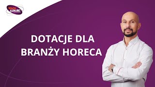 Dotacje dla branży HoReCa [upl. by Waki]