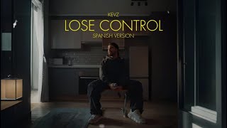 Lose Control spanish version  Kevz [upl. by Anesor727]