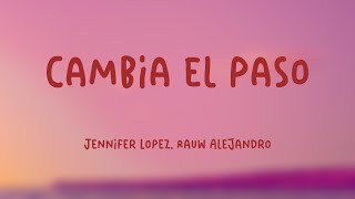 Cambia el Paso  Jennifer Lopez Rauw Alejandro Lyrics Version 🌱 [upl. by Noemys]