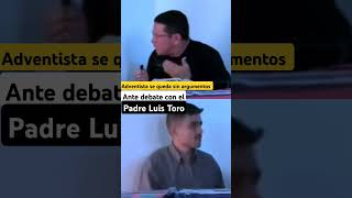 Adventista se queda sin argumentos en debate con el PADRE LUIS TORO familiatorotv [upl. by Delogu428]