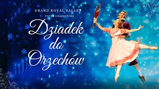 Grand Royal Ballet  Dziadek do Orzechów [upl. by Cicenia513]