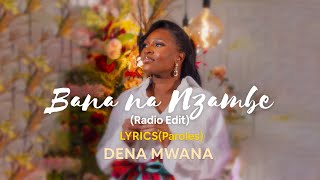 Dena Mwana  BANA NZAMBE Radio Edit Official Lyrics Video [upl. by Noryv]