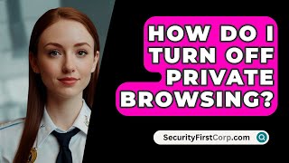 How Do I Turn Off Private Browsing  SecurityFirstCorpcom [upl. by Neesay]