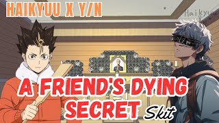 A Friends Dying Secret Skit  Male YN  Haikyuu x YN [upl. by Shaya773]