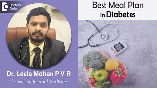 Best DIABETES MEAL PLAN to follow –Advice from Expert  Dr Leela Mohan P V R  Doctors Circle [upl. by Llenel778]