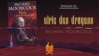 PODCAST  Les Annales dOpale  25  Elric des Dragons de Michael Moorcock [upl. by Noremmac287]