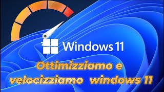 Ottimizziamo e velocizziamo al massimo Windows 11 [upl. by Akeemahs]