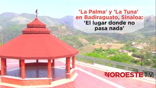 La Tuna y La Palma en Badiraguato Sinaloa El lugar donde no pasa nada [upl. by Pascale975]