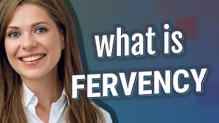 Fervency  meaning of Fervency [upl. by Notlit]