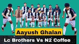 Footbal 7A Side  LC Brothers Vs N2 Coffee Shop  Aayush Ghalan  mk gurung [upl. by Nicki]