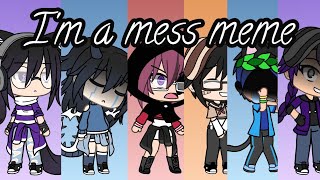 Im a mess meme  Gacha Life [upl. by Sheelagh]