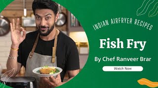 South Indian fish fry  Air Fryer recipe  Easy Fish Fry recipe  Chef RanveerBrar [upl. by Felecia]