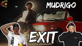 WE NEED MORE MUDRIGO  Mudrigo  EXIT Reaction [upl. by Azeel]