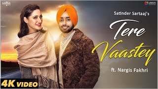 Tere Vaastey Full Video  Satinder Sartaaj Ft Nargis Fakhri  Jatinder Shah  4K  Saga Music [upl. by Launcelot]