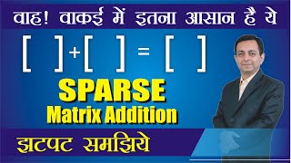 Sparse Matrix का addition का तरीका हिंदी में सीखें  Addition of Two Sparse Matrix  Date Structure [upl. by Snilloc]