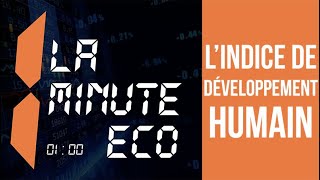 LA MINUTE ÉCO  LIndice de Développement Humain [upl. by Kcin]