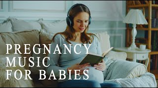 🎵🎵 Pregnancy Music For Mother and Unborn Baby ♥ Baby Kick 🧠👶🏻 [upl. by Ailaro43]