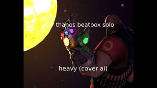 Heavy tf2  Thanos beatbox solo cover ai [upl. by Acinnad]