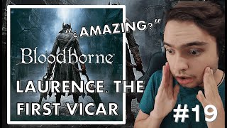 Gamer and Pianist Reacts to LAURENCE THE FIRST VICAR from Bloodborne for the first time [upl. by Airetnahs]