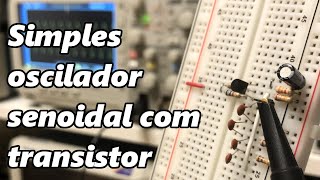 FÁCIL OSCILADOR SENOIDAL COM TRANSISTOR [upl. by Nemra]