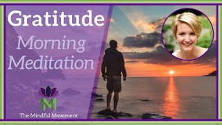 Morning Meditation to Shift to a Mindset of Gratitude  Mindful Movement [upl. by Ibrab]