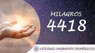 Código Sagrado para los milagros 4418  Activar un milagro [upl. by Sudhir]