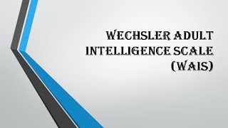 Wechsler Adult Intelligence Test WAIS [upl. by Sleinad]