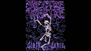 Spectre Theatre  Death Dance [upl. by Weiss]