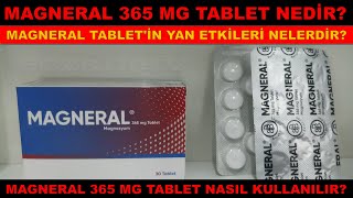 Magneral 365 Mg Tablet Nedir Magneral Tabletin Yan Etkisi Nedir Magneral Tablet Nasıl Kullanılır [upl. by Ehtylb]