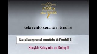 Le remède pour celui qui oublie beaucoup  Shaykh Sulaymân arRuhaylî [upl. by Nino]