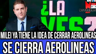 ESTÁ CONFIRMADO POR MILEI QUE AEOLINEAS SE CIERRA EDITORIAL DE JONI VIALE EN TN [upl. by Asit]