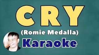 CRY BY ROMIE MEDALLA KARAOKE [upl. by Enajaras]