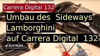 Umbau des Sideways Lamborghini auf Carrera Digital 132 [upl. by Nosreg]