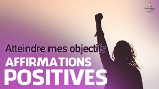 ATTEINDRE SES OBJECTIFS  Affirmations positives  Motivation Online [upl. by Ahtebbat835]