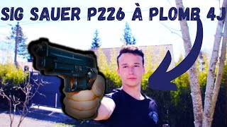 Présentation et Test du Sig Sauer P226 à plomb 4J [upl. by Helfand]