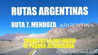 MENDOZA  Rutas Argentinas Tramo de la Ruta 7 hacia el Parque Aconcagua [upl. by Arracat]