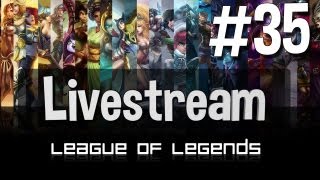 LIVESTREAM 35 League Of Legends [upl. by Ludvig]