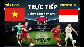 TRỰC TIẾP VIỆT NAM vs INDONESIA 21h30 HÔM NAY 191 I LINK XEM TRỰC TIẾP ASIAN CUP 2023 TRÊN YOUTUBE [upl. by Aicileb322]