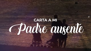 Carta a mi Padre ausente 😥  Todo lo que nunca te dije [upl. by Nnyleuqaj]